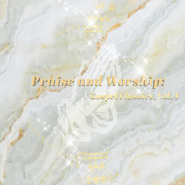 Praise and Worship, Gospel Classics, Vol.1 (2020)