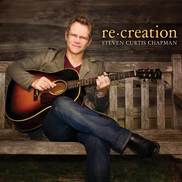 Steven Curtis Chapman – Re:Creation (2011)