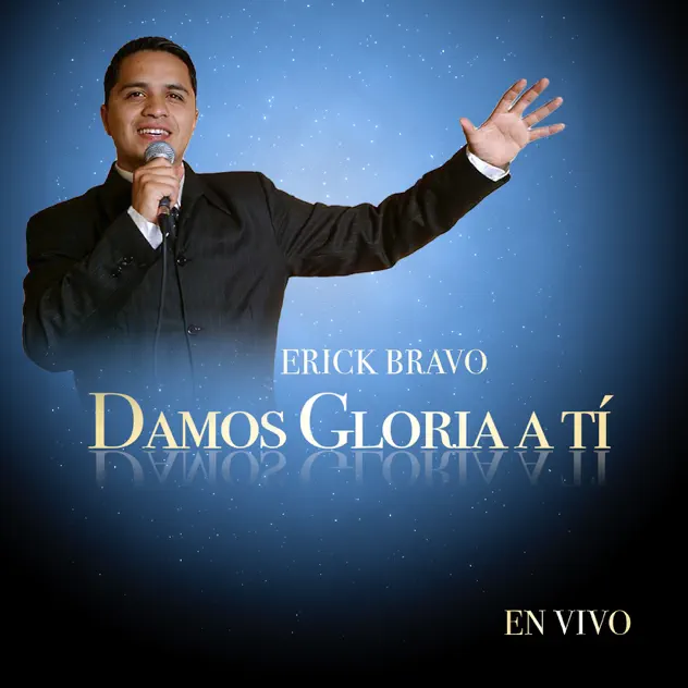 Erick Bravo – Damos Gloria a Tí (En Vivo) (2015)