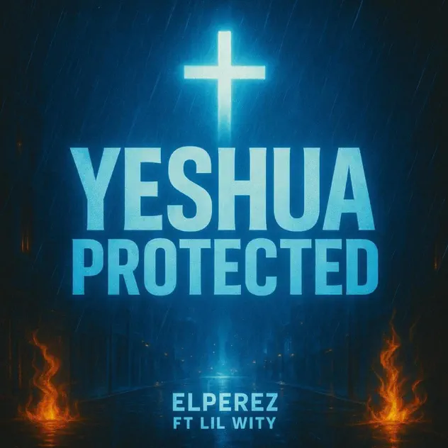 ElPerez – Yeshua protected (feat. Lil Wity) (2025)