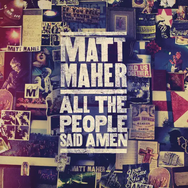Matt Maher – All the People Said Amen (Live) (2013)