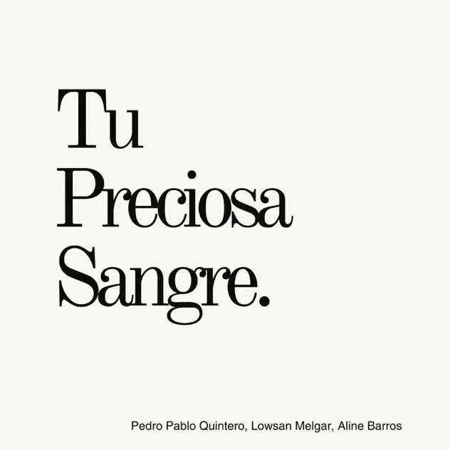 Pedro Pablo Quintero, Lowsan Melgar & Aline Barros – Tu Preciosa Sangre (2025)