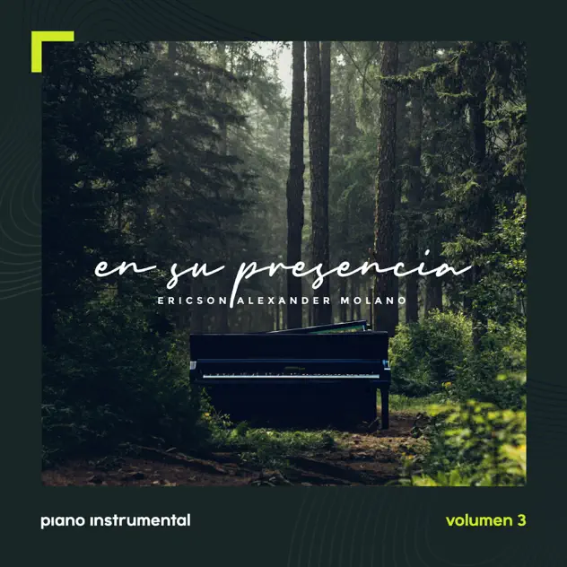 Ericson Alexander Molano – En Su Presencia, Vol 3: Piano Instrumental (2024)