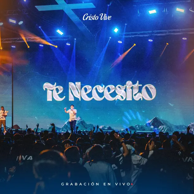 Cristo Vive – Te Necesito (En Vivo) (2025)
