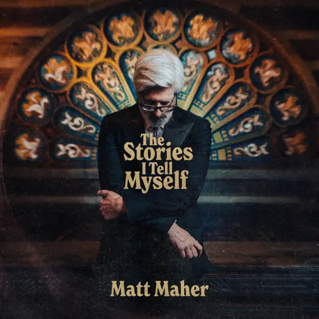 Matt Maher – The Stories I Tell Myself (2022)