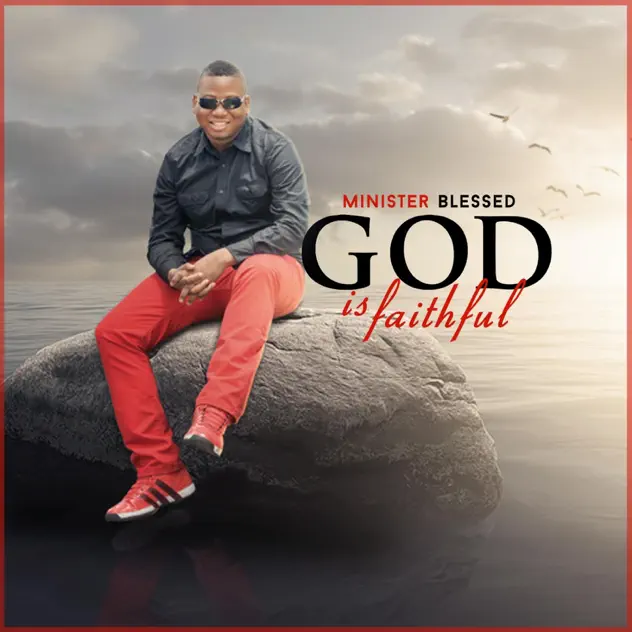 Minister Blessed – God Is Faithful (2015)