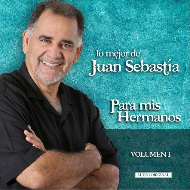 Juan Sebastia – Lo Mejor de Juan Sebastia: Para Mis Hermanos, Vol.1 (2010)