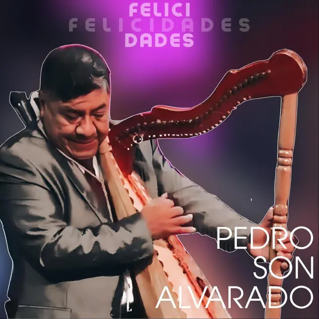 Pedro Son Alvarado – Felicidades – EP (2024)