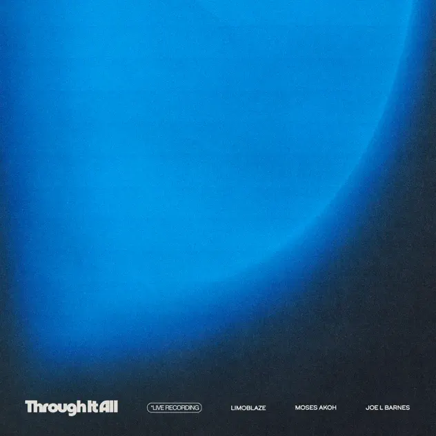 Limoblaze, Joe L Barnes & Moses Akoh – Through It All – EP (2025)