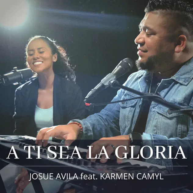 Josue Avila – A Ti Sea la Gloria (feat. Karmen Camyl) (2022)