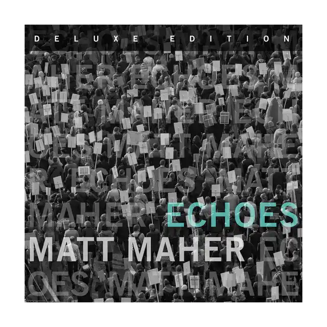 Matt Maher – Echoes (Deluxe Edition) (2017)
