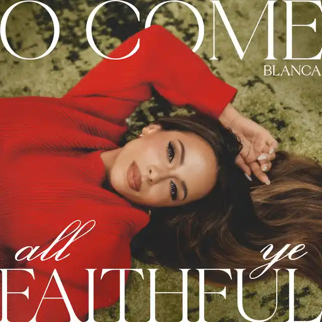Blanca – O Come, All Ye Faithful (Gloria) (2025)