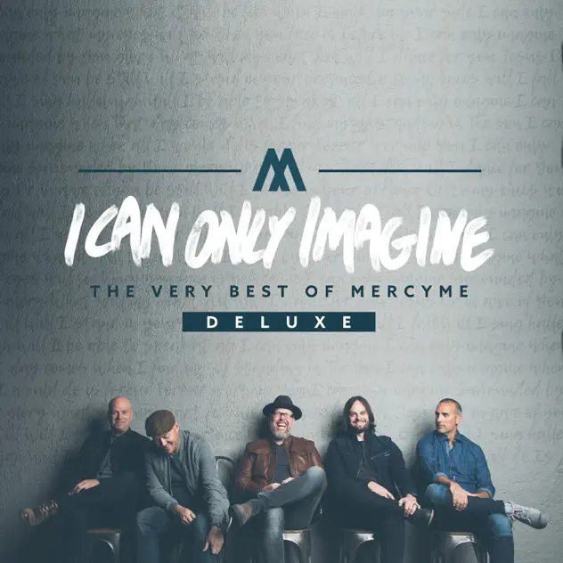 MercyMe – I Can Only Imagine (The Very Best of MercyMe) [Deluxe] (2018)