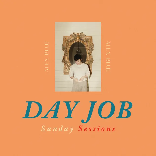 Alex Blue – Day Job: Sunday Sessions – EP (2022)