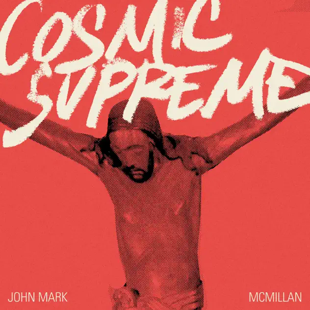 John Mark McMillan – Cosmic Supreme: SUPREME (2025)