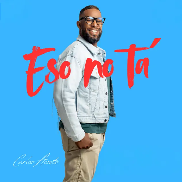 Carlos Acosta – Eso No Ta’ (2025)