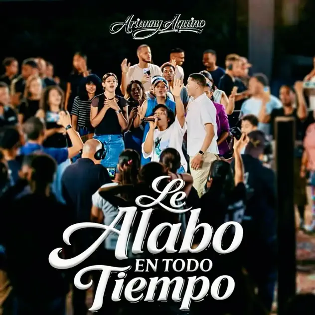 Arianny Aquino – Le Alabo En Todo Tiempo (En Vivo) (2026)