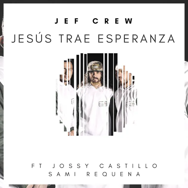 JEF Crew – Jesús Trae Esperanza (feat. Sami Requena & Jossy Castillo) (2018)