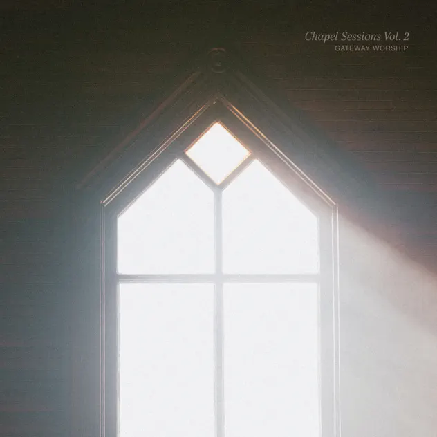 Gateway Worship – Chapel Sessions (Vol. 2) (2025)
