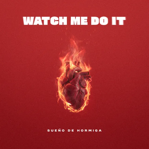 Sueño De Hormiga – Watch Me Do It (2025)