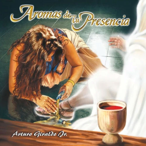 Arturo Giraldo Jr. – Aromas de Tu Presencia (2006)