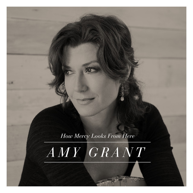 Amy Grant – How Mercy Looks From Here (Deluxe Edition) (2013)