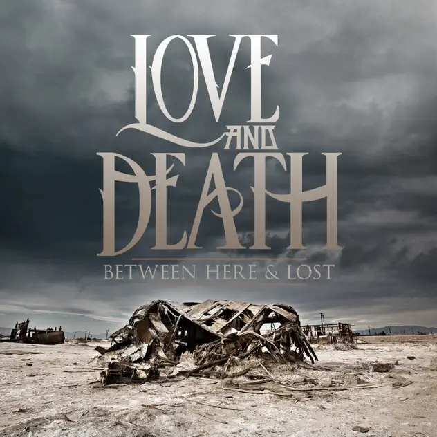 Love and Death – Between Here and Lost (2013)