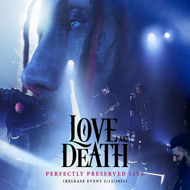 Love and Death – Perfectly Preserved (Release Event 2/12/2021) (2021)