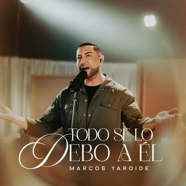 Marcos Yaroide – Todo Se Lo Debo a Él (2026)
