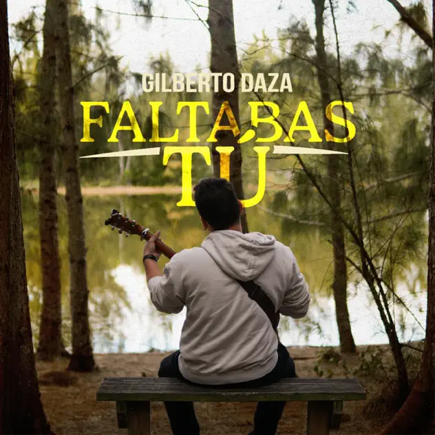 Gilberto Daza – Faltabas Tú (Acústico) (2026)