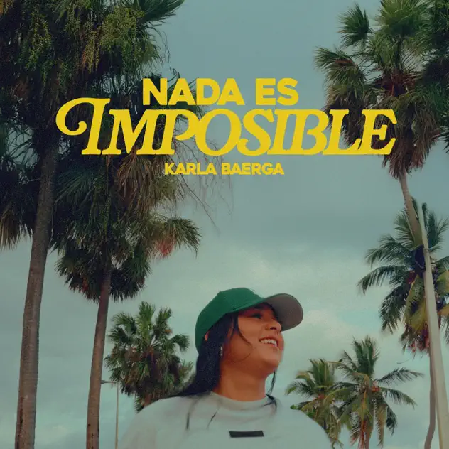 Karla Baerga – Nada es Imposible (2025)