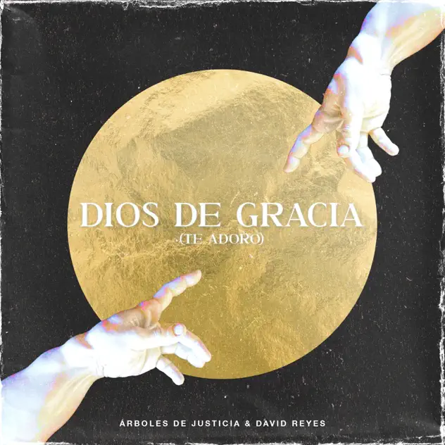 Árboles de Justicia & David Reyes – Dios de Gracia (Te Adoro) (2022)