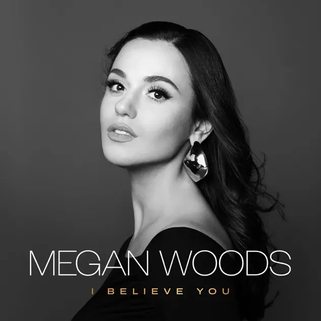 Megan Woods – I Believe You (2025)