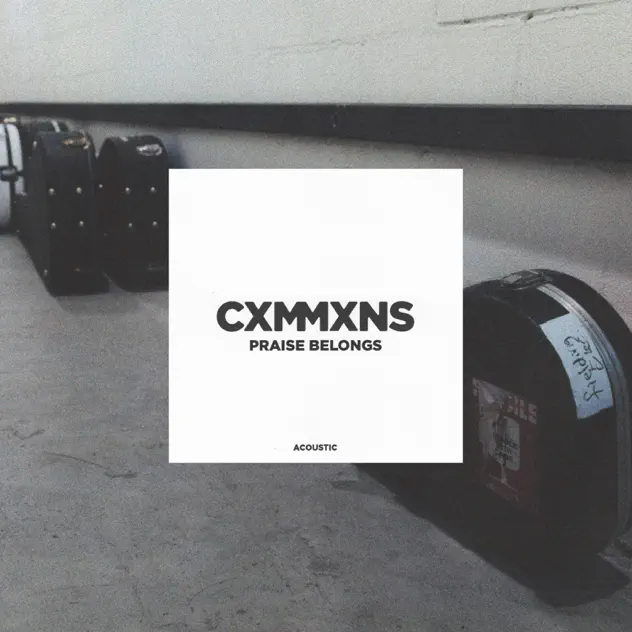 CXMMXNS & Aodhán King – Praise Belongs (Acoustic) (2025)