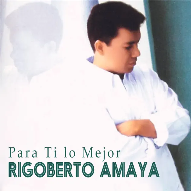 Rigoberto Amaya – Para Ti Lo Mejor (1996)