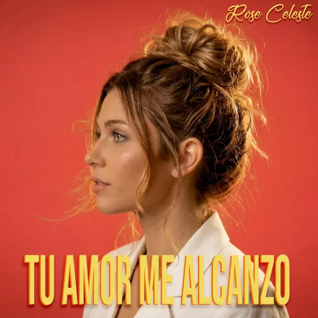 Rose Celeste – Tu Amor Me Alcanzó (2026)