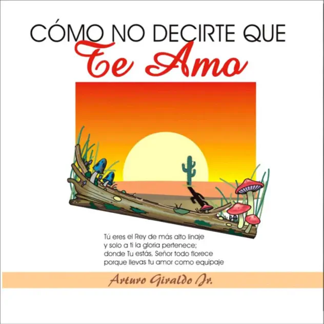 Arturo Giraldo Jr. – Cómo No Decirte Que Te Amo (1998)