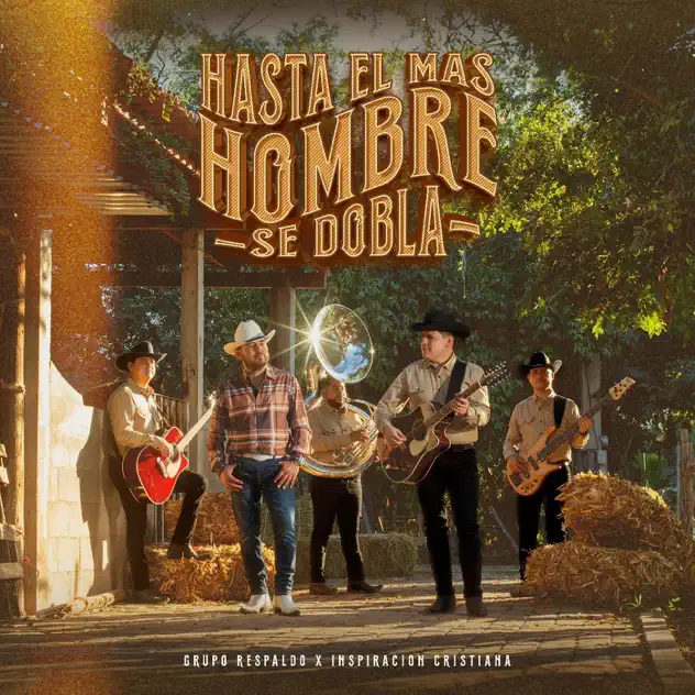 Grupo Respaldo & Inspiración Cristiana – Hasta El Mas Hombre Se Dobla (2025)