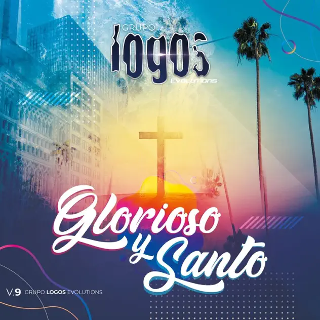 Grupo Logos Evolutions – Glorioso y Santo (2019)