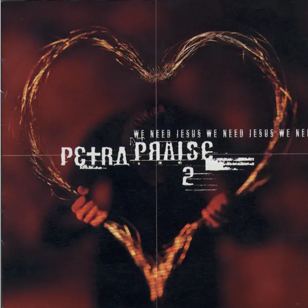 Petra – Petra Praise, Vol. 2 (We Need Jesus) (1997)