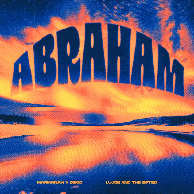 Mariannah y Diego & Lujoe And The Gifted – Abraham (2026)
