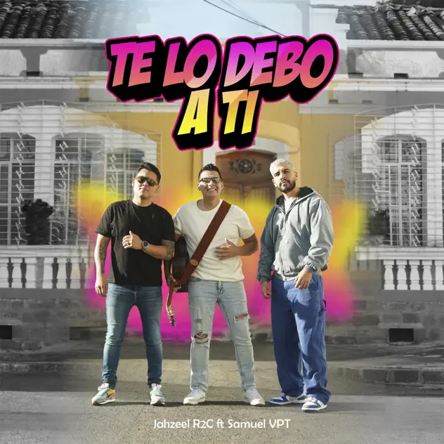 Jahzeel R2c – Te Lo Debo a Ti (feat. Samuel VPT) (2026)