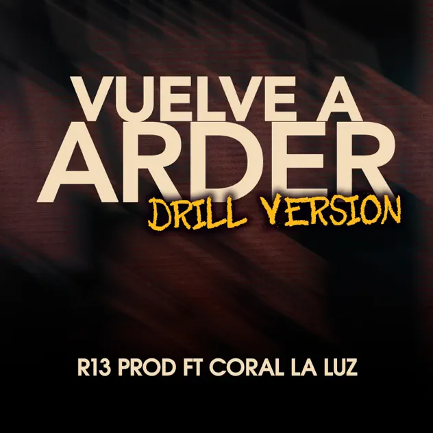 R13 Prod – Vuelve A Arder (Drill Version) [feat. Coral La Luz] (2026)