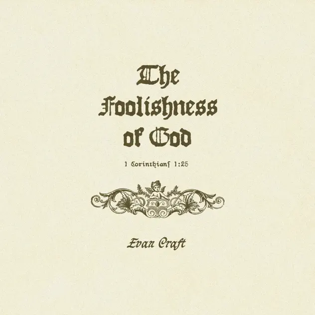 Evan Craft – The Foolishness Of God (2026)