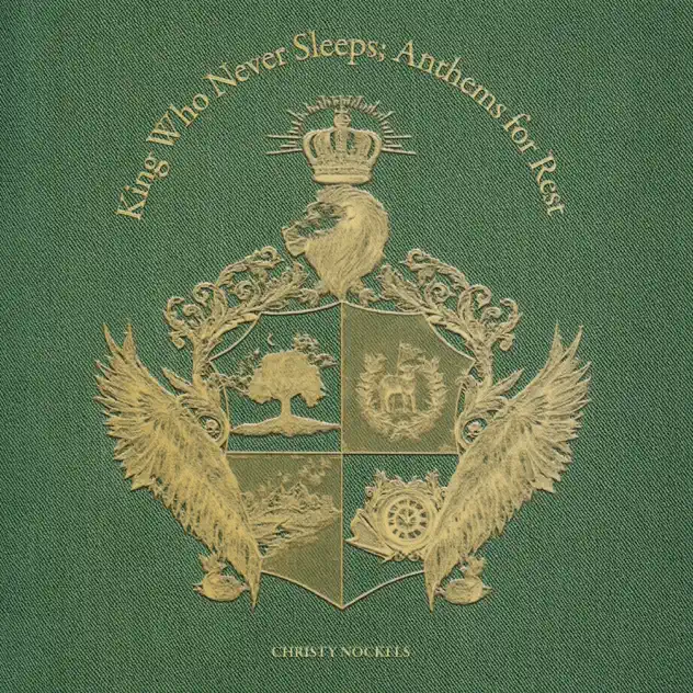 Christy Nockels – King Who Never Sleep; Anthems for Rest (2025)
