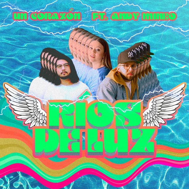 Un Corazón – Ríos de Luz (feat. Louie Abrego, Kim Richards & Andy Mineo) (2019)