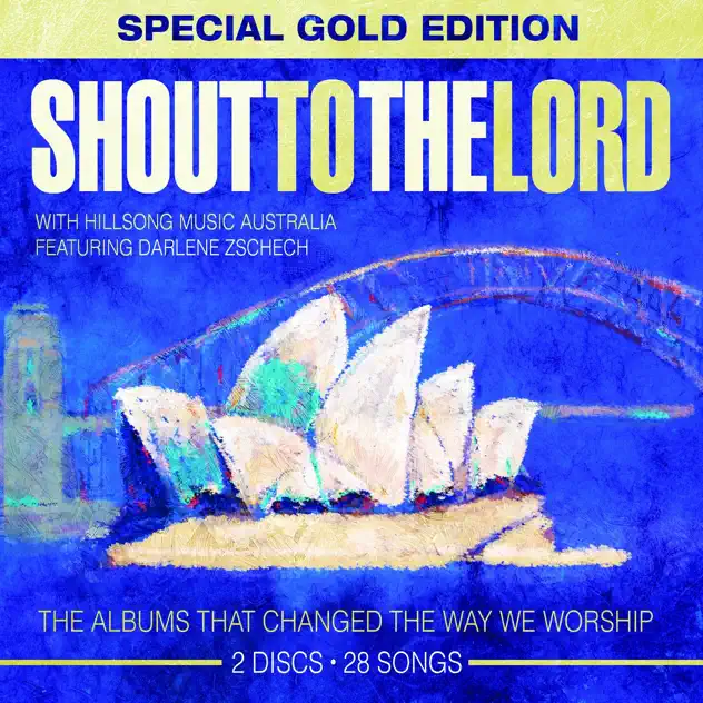 Hillsong Worship – Shout to the Lord (Special Gold Edition) [Live] (2008)
