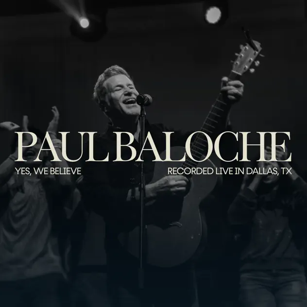 Paul Baloche – Yes, We Believe (Live) (2026)