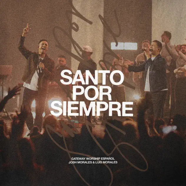 Gateway Worship Español, Josh Morales & Luis Morales Jr – Santo Por Siempre (Live) [feat. Miel San Marcos] (2026)