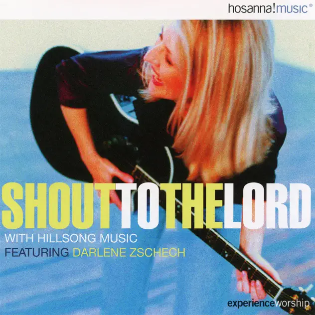 Integrity’s Hosanna! Music – Shout to the Lord (Special Gold Edition) [Live] [feat. Darlene Zschech] (1996)